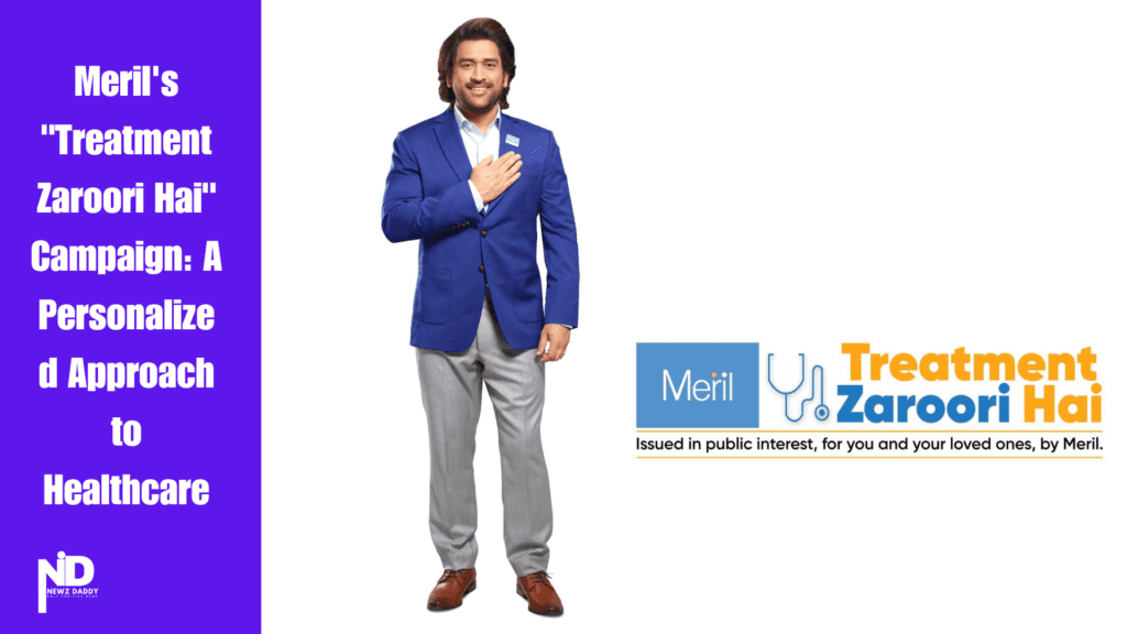 Meril's "Treatment Zaroori Hai" Campaign: A Personalized Approach to Healthcare