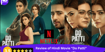 Review of Hindi Movie Do Patti Streaming on Netflix