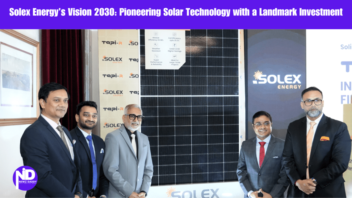 Solex Energy’s Vision 2030: Pioneering Solar Technology with a Landmark Investment