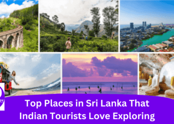 Top Places in Sri Lanka That Indian Tourists Love Exploring