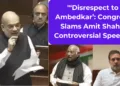 ‘Disrespect to Ambedkar’ Congress Slams Amit Shah’s Controversial Speech (1)