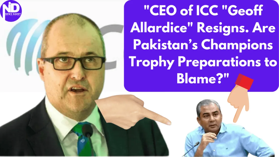 CEO of ICC Geoff Allardice Resigns. Are Pakistan Champions Trophy Preparations to Blame