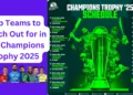 Top Teams to Watch Out for in ICC Champions Trophy 2025