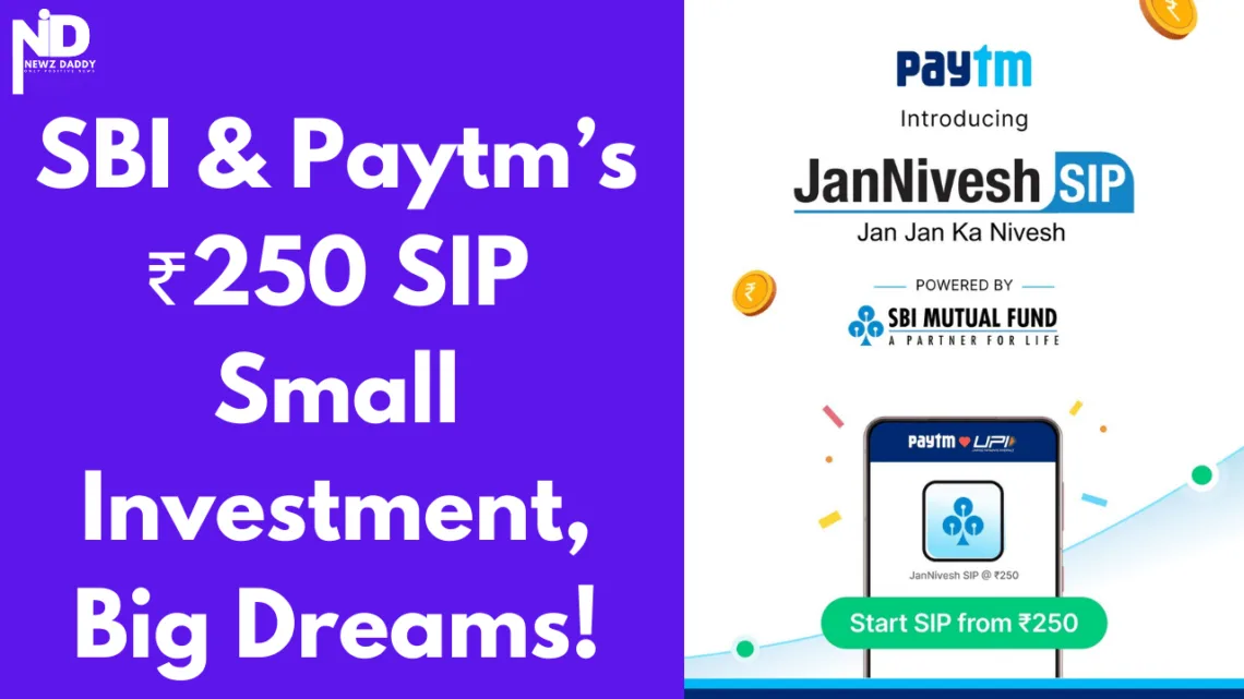 SBI & Paytm ₹250 SIP Small Investment, Big Dreams!