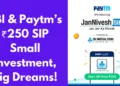 SBI & Paytm ₹250 SIP Small Investment, Big Dreams!