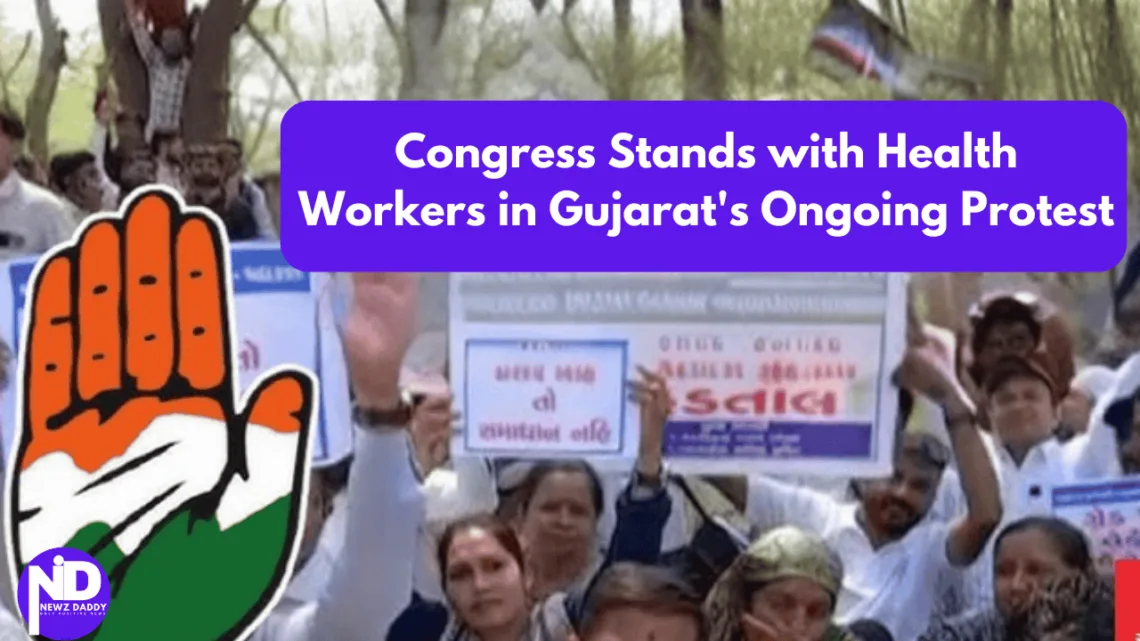 Congress Stands with Health Workers in Gujarat's Ongoing Protest