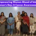 Empowering Women Ahead of International Women’s Day A Cancer Awareness Revolution