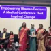 Empowering Women Doctors A Medical Conference That Inspired Change