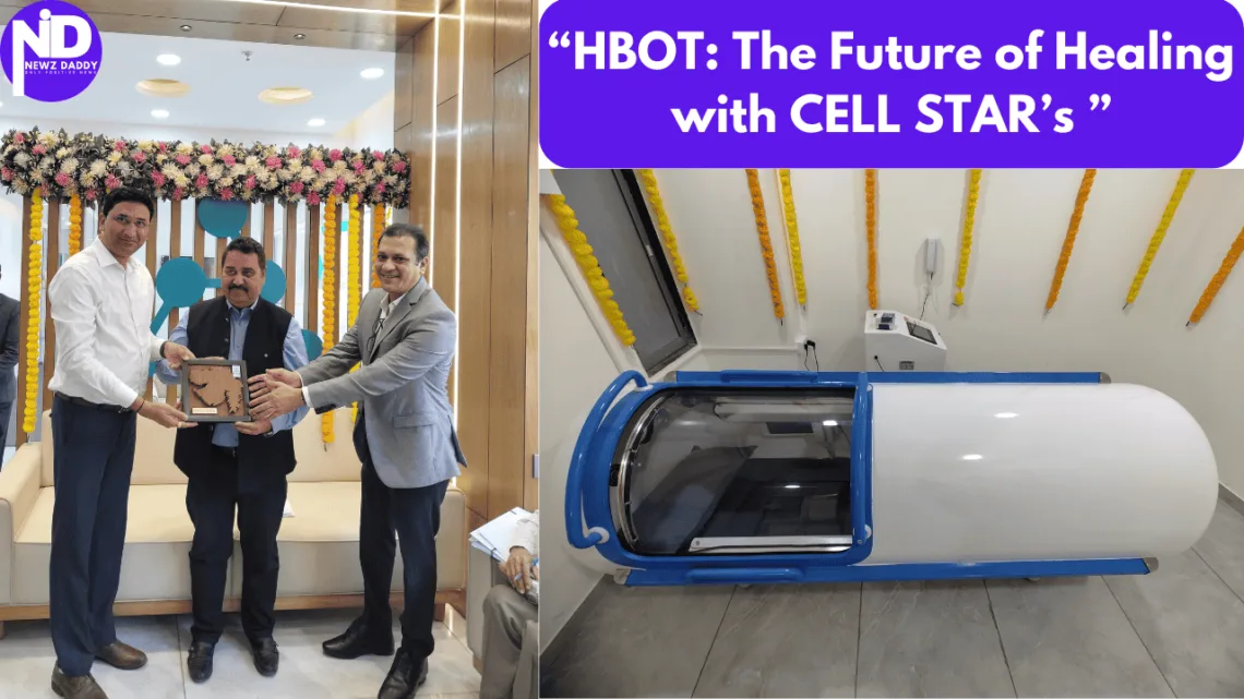 HBOT-The Future of Healing is Now in Gujarat with CELL STAR’s Latest Innovation