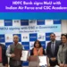 HDFC Bank signs MoU with Indian Air Force and CSC Academy