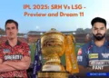 IPL 2025 SRH Vs LSG - Preview and Dream 11