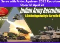 Serve with Pride Agniveer 2025 Recruitment Open Till April 25