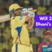 Will 2025 Be Dhoni’s Last IPL