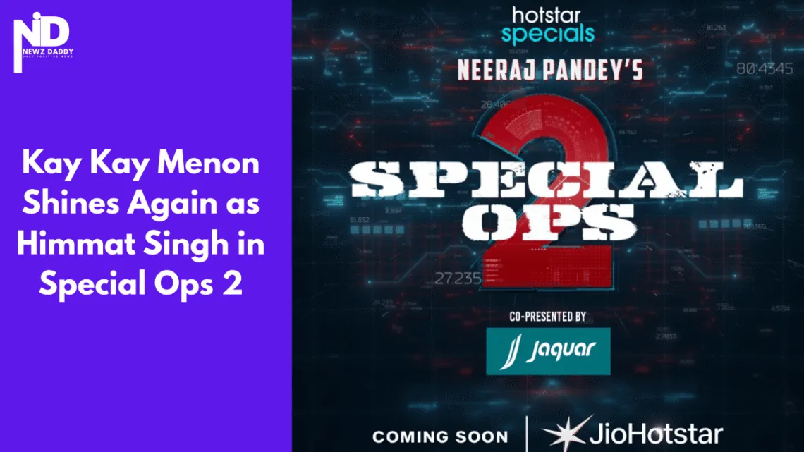 Kay Kay Menon Shines Again as Himmat Singh in Special Ops 2