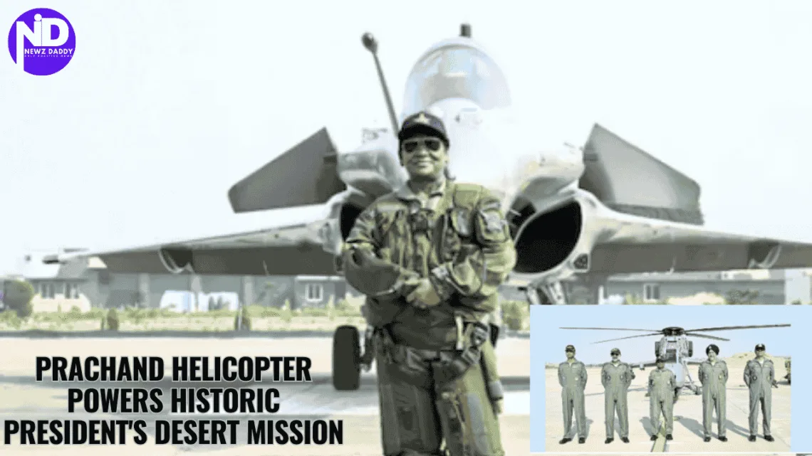 Prachand helicopter powers historic President's desert mission