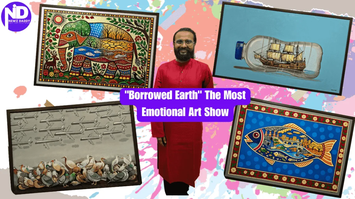 Borrowed Earth The Most Emotional Art Show-