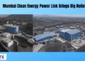 Mumbai Clean Energy Power Link Brings Big Relief Now