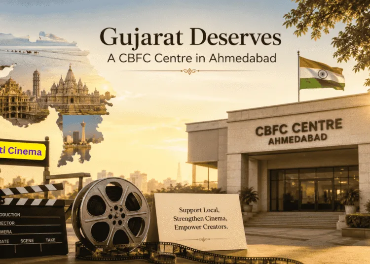 Gujarati Film Industry Deserves Its Own CBFC Certification Centre in Ahmedabad