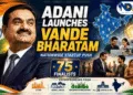 Vande Bharatam, An Initiative By Gautam Adani