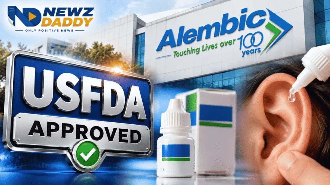 Alembic Approval: USFDA Clears Generic Ear Infection Medicine